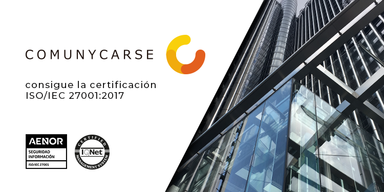 Comunycarse recibe la certificación ISO/IEC 27001:2017 de AENOR en Seguridad de la Información