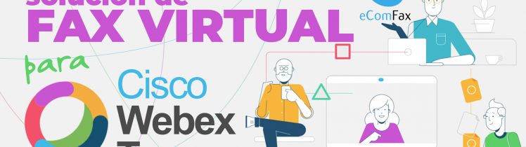 Cisco Webex Teams: enviar y recibir Faxes con eComfax