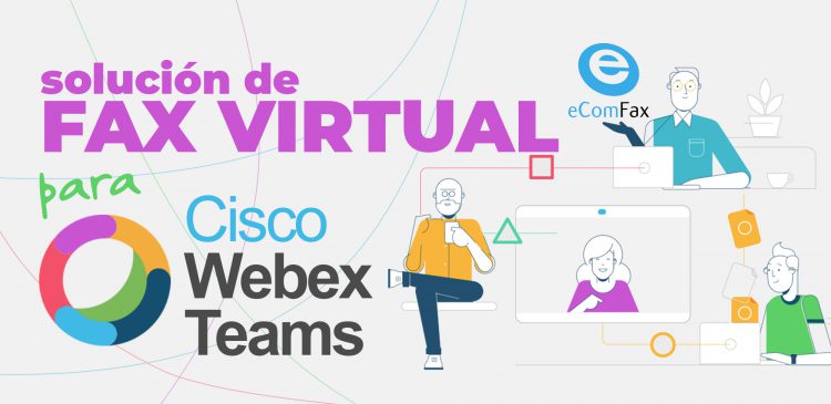 Cisco Webex Teams: enviar y recibir Faxes con eComfax